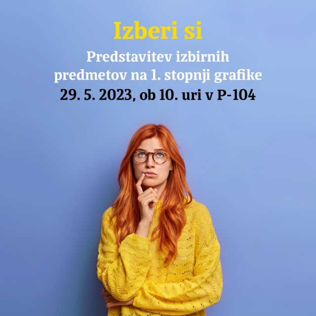 V ponedeljek, 29. 5. 2023, bo ob 10. uri v predavalnici P-104, potekal dogodek Izberi si. Da bo vaša odločitev za nadaljni študij lažja, vam bomo predstavili izbirne predmete na 1. stopnji študija grafike.

Vabljeni vsi študentje 1. in 2. letnikov GMT in GIK študijskega programa!

#grafika #študij #izberisi #predmeti #tipografija #fotografija #oblikovanje #tisk #3d #3dtisk #animacija #barve #programiranje #spletnestrani #aplikacije